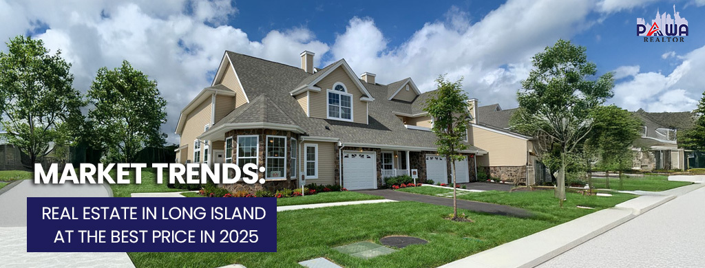 Real Estate in Long Island at the Best Price